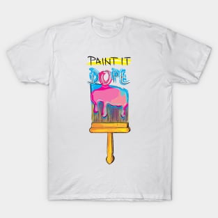 Paint It Dope T-Shirt